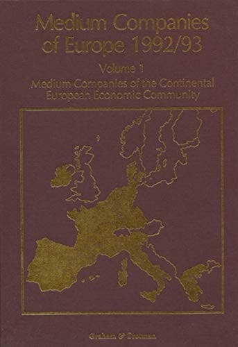 Medium Companies of Europe 1992/93 Volume 1 Medium Companies of the Continental European Community