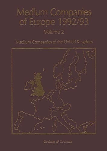 Medium Companies of Europe 1992/93 Volume 2 Medium Companies of the United Kingdom