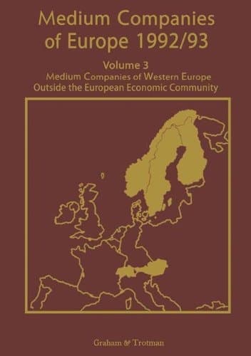 Medium Companies of Europe 1992/93 Volume 3 Medium Companies of Western Europe Outside the European Community