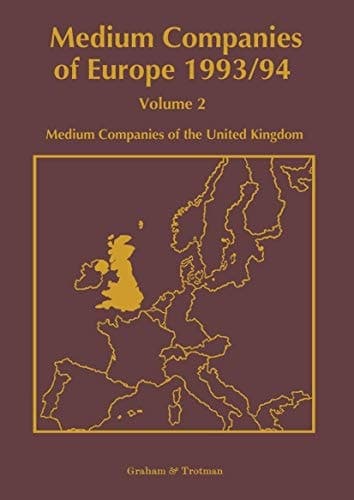 Medium Companies of Europe 1993/94 Volume 2 Medium Companies of the United Kingdom