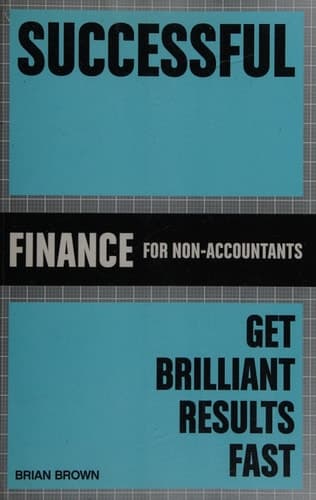 Successful Finance for Non-Accountants: Get Brilliant Results Fast