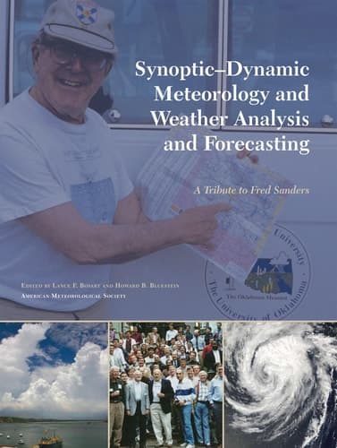 Synoptic-Dynamic Meteorology and Weather Analysis and Forecasting A Tribute to Fred Sanders