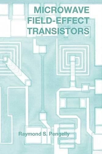 Microwave Field-Effect Transistors Theory, Design and Applications