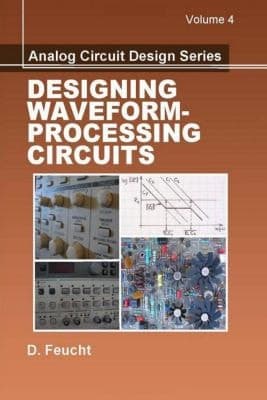 Analog Circuit Design Designing Waveform-Processing Circuits, Volume 4