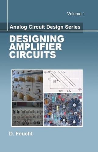 Analog Circuit Design Designing Amplifier Circuits, Volume 1