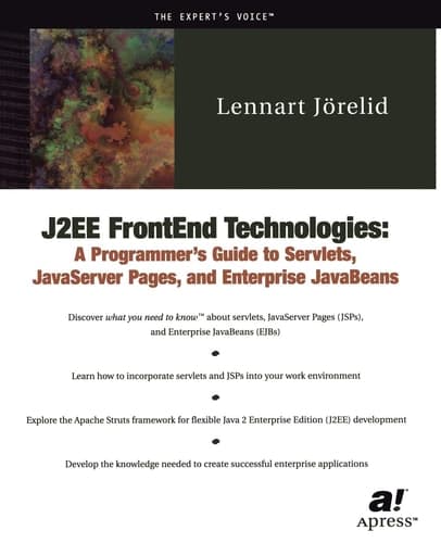 J2EE FrontEnd Technologies: A Programmer's Guide to Servlets, JavaServer Pages, and JavaBeans