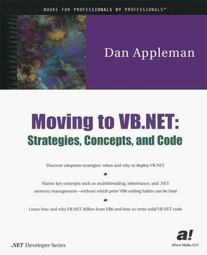 Moving to VB .NET: Strategies, Concepts, and Code
