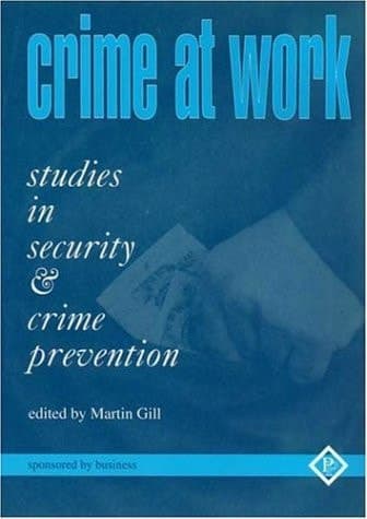 Crime at Work Vol 1 Studies in Security and Crime Prevention
