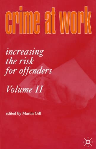Crime at Work Vol 2 Increasing the Risk for Offenders