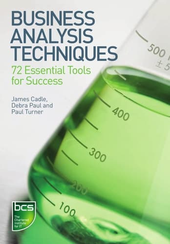 Business Analysis Techniques 72 Essential Tools for Success