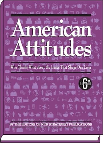 American Attitudes What Americans Think about the Issues that Shape Their Lives