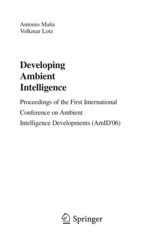 Developing Ambient Intelligence Proceedings of the First International Conference on Ambient Intelligence Developments (AmID'06)