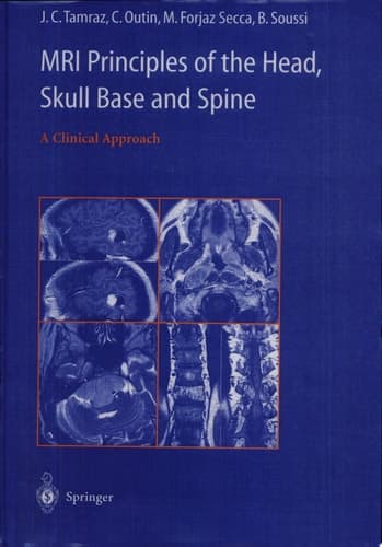 MRI Principles of the Head, Skull Base and Spine A Clinical Approach