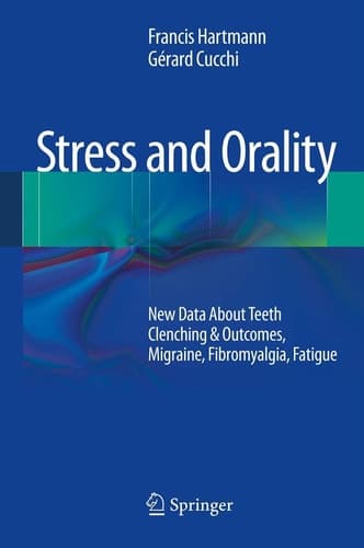 Stress and Orality New Data About Teeth Clenching & Outcomes, Migraine, Fibromyalgia, Fatigue