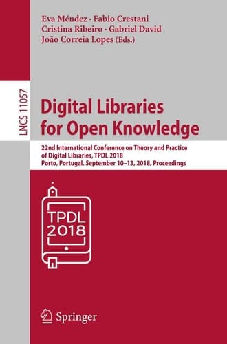 Digital Libraries for Open Knowledge 22nd International Conference on Theory and Practice of Digital Libraries, TPDL 2018, Porto, Portugal, September 10–13, 2018, Proceedings