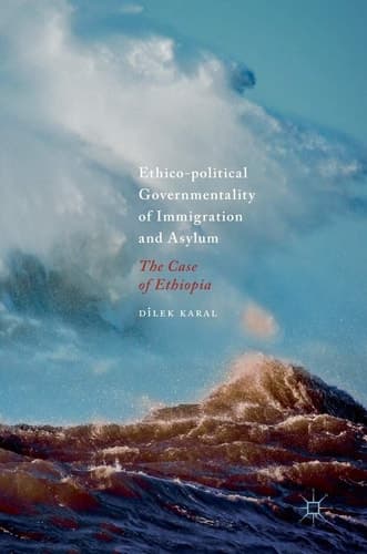 Ethico-political Governmentality of Immigration and Asylum The Case of Ethiopia
