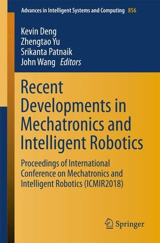 Recent Developments in Mechatronics and Intelligent Robotics Proceedings of International Conference on Mechatronics and Intelligent Robotics (ICMIR2018)