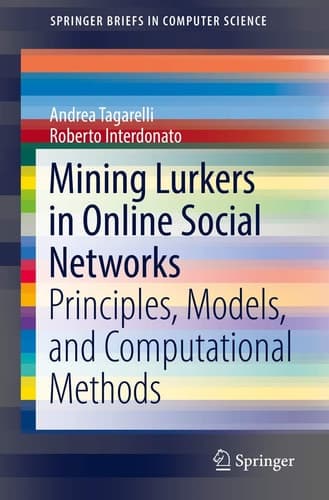 Mining Lurkers in Online Social Networks Principles, Models, and Computational Methods