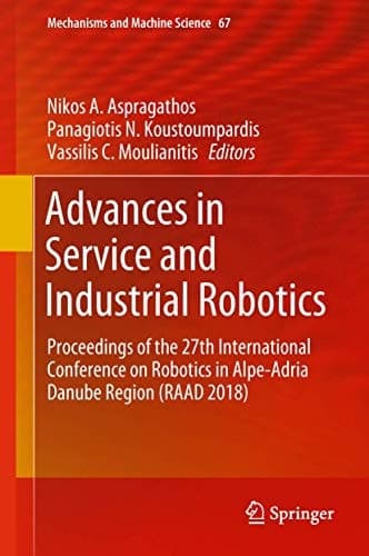 Advances in Service and Industrial Robotics Proceedings of the 27th International Conference on Robotics in Alpe-Adria Danube Region (RAAD 2018)