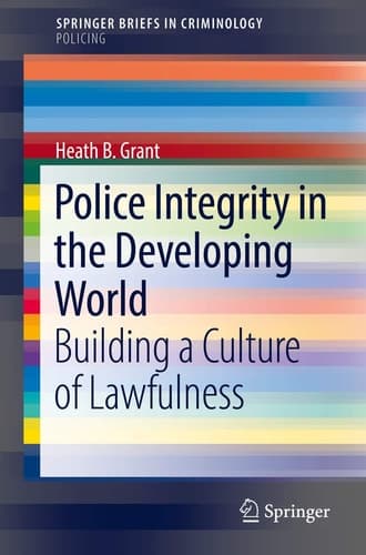 Police Integrity in the Developing World Building a Culture of Lawfulness