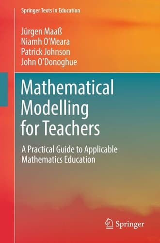 Mathematical Modelling for Teachers A Practical Guide to Applicable Mathematics Education