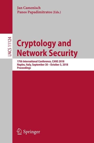 Cryptology and Network Security 17th International Conference, CANS 2018, Naples, Italy, September 30 – October 3, 2018, Proceedings