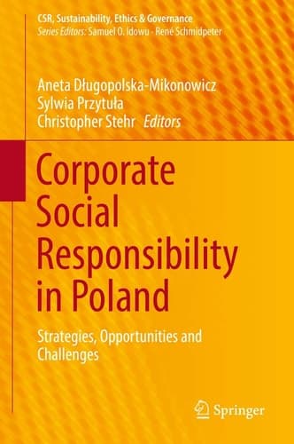 Corporate Social Responsibility in Poland Strategies, Opportunities and Challenges