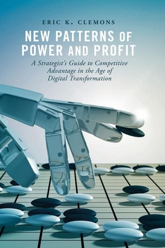 New Patterns of Power and Profit A Strategist's Guide to Competitive Advantage in the Age of Digital Transformation