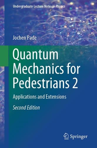 Quantum Mechanics for Pedestrians 2 Applications and Extensions