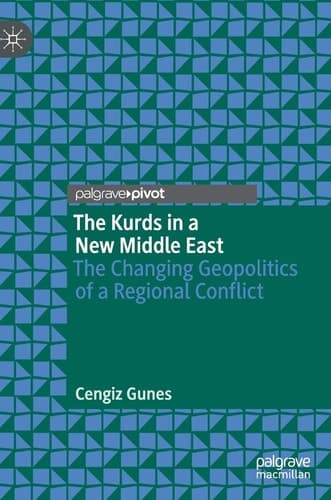 The Kurds in a New Middle East The Changing Geopolitics of a Regional Conflict