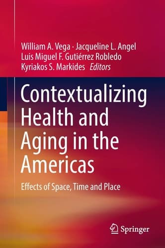 Contextualizing Health and Aging in the Americas Effects of Space, Time and Place