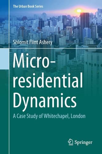 Micro-residential Dynamics A Case Study of Whitechapel, London