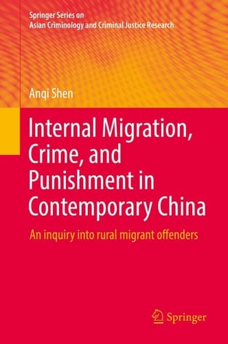 Internal Migration, Crime, and Punishment in Contemporary China An inquiry into rural migrant offenders