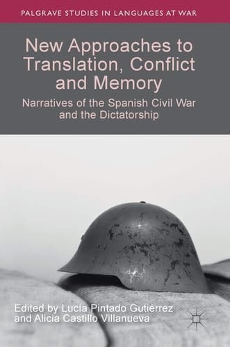 New Approaches to Translation, Conflict and Memory Narratives of the Spanish Civil War and the Dictatorship