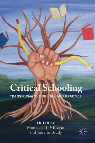Critical Schooling Transformative Theory and Practice