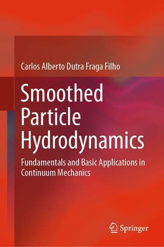 Smoothed Particle Hydrodynamics Fundamentals and Basic Applications in Continuum Mechanics