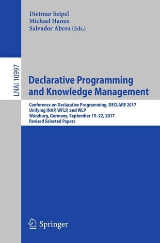 Declarative Programming and Knowledge Management Conference on Declarative Programming, DECLARE 2017, Unifying INAP, WFLP, and WLP, Würzburg, Germany, September 19–22, 2017, Revised Selected Papers