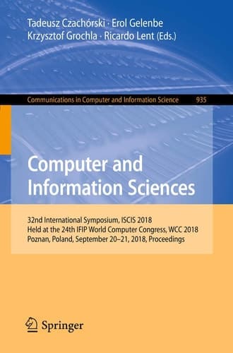 Computer and Information Sciences 32nd International Symposium, ISCIS 2018, Held at the 24th IFIP World Computer Congress, WCC 2018, Poznan, Poland, September 20-21, 2018, Proceedings