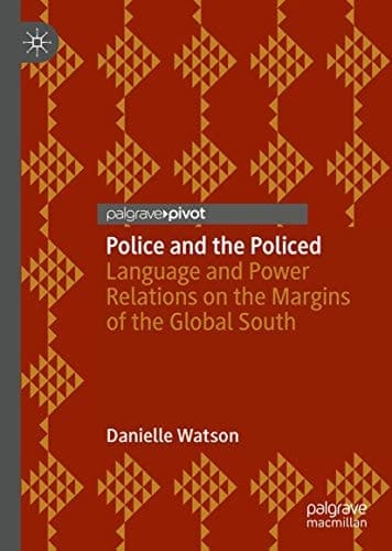 Police and the Policed Language and Power Relations on the Margins of the Global South