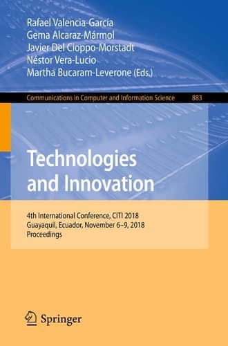 Technologies and Innovation 4th International Conference, CITI 2018, Guayaquil, Ecuador, November 6-9, 2018, Proceedings