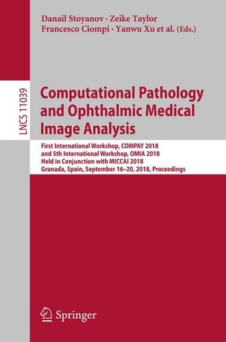 Computational Pathology and Ophthalmic Medical Image Analysis First International Workshop, COMPAY 2018, and 5th International Workshop, OMIA 2018, Held in Conjunction with MICCAI 2018, Granada, Spain, September 16 - 20, 2018, Proceedings