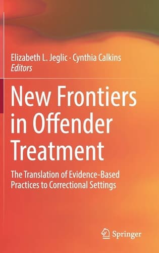 New Frontiers in Offender Treatment The Translation of Evidence-Based Practices to Correctional Settings