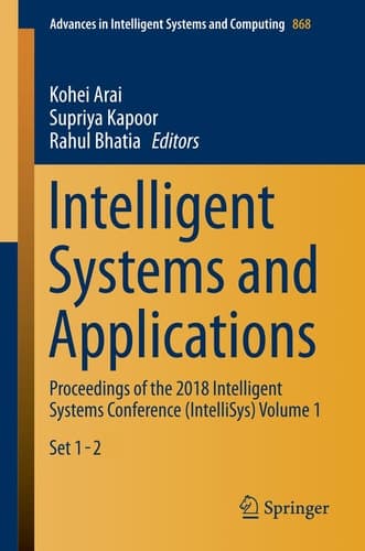 Intelligent Systems and Applications Proceedings of the 2018 Intelligent Systems Conference (IntelliSys) Volume 1