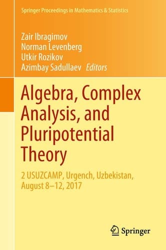 Algebra, Complex Analysis, and Pluripotential Theory 2 USUZCAMP, Urgench, Uzbekistan, August 8–12, 2017