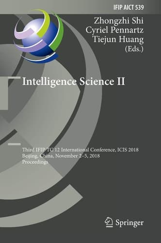 Intelligence Science II Third IFIP TC 12 International Conference, ICIS 2018, Beijing, China, November 2-5, 2018, Proceedings