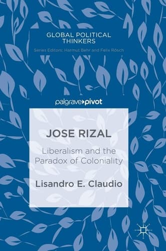 Jose Rizal Liberalism and the Paradox of Coloniality
