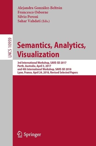 Semantics, Analytics, Visualization 3rd International Workshop, SAVE-SD 2017, Perth, Australia, April 3, 2017, and 4th International Workshop, SAVE-SD 2018, Lyon, France, April 24, 2018, Revised Selected Papers