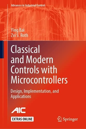 Classical and Modern Controls with Microcontrollers Design, Implementation and Applications