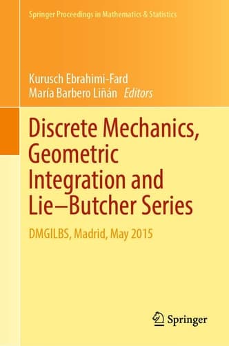 Discrete Mechanics, Geometric Integration and Lie–Butcher Series DMGILBS, Madrid, May 2015