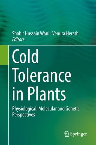 Cold Tolerance in Plants Physiological, Molecular and Genetic Perspectives